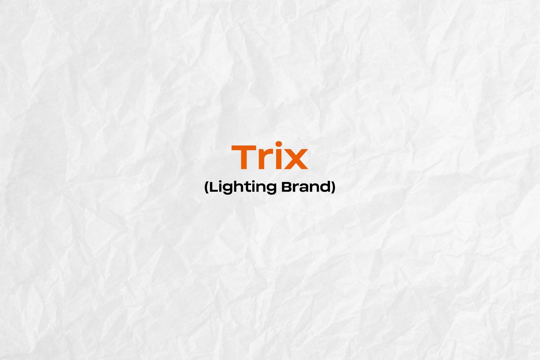 Trix — A lighting brand, boxed and broadcast